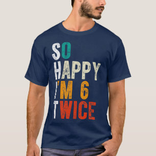 So Happy Im 6 Twice T-Shirt
