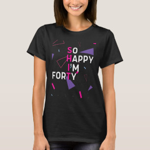 So Happy I'm Fifty 40th Birthday 40 Years Old Ret T-Shirt