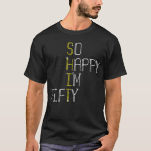 So Happy I'm Fifty 50th Birthday T-Shirt