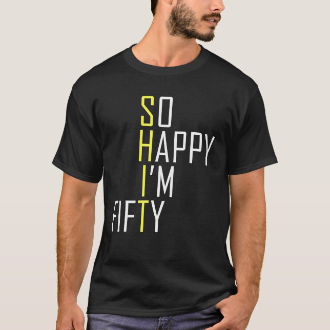 So Happy I'm Fifty Funny 50th Birthday Gag 50 T-Shirt (Front)