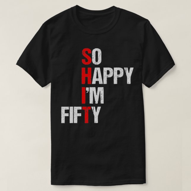 So Happy I'm Fifty  Funny 50th Birthday Gift 1970  T-Shirt (Design Front)