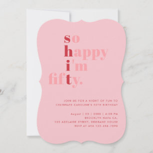 So Happy I'm Fifty   Pink Red Modern Birthday Invitation