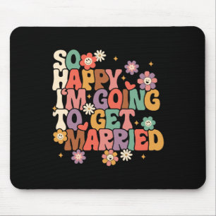 So Happy I'm Going To Get Married Bride To Be Groo Mouse Mat