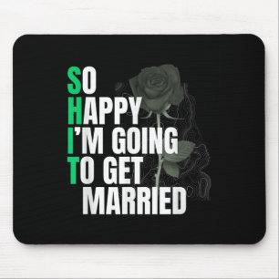 So Happy Im Going To Get Married Bride To Be Groom Mouse Mat