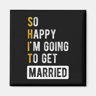 So Happy I'm Going To Get Married - Jga Bachelor P Magnet