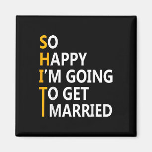 So Happy Im Going To Get To Married Wedding Party Magnet