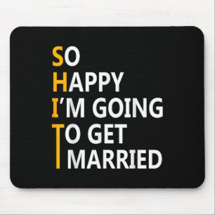 So Happy Im Going To Get To Married Wedding Party  Mouse Mat