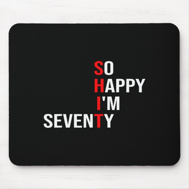 So Happy I'm Seventy Funny 70 Years Old 70th Birth Mouse Mat (Front)