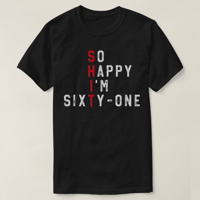 So Happy I'm SityOne 61st Birthday Gift Funny 61 Y T-Shirt (Design Front)