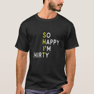 So Happy Im Thirty Funny 30th Birthday 1994 Gag 30 T-Shirt