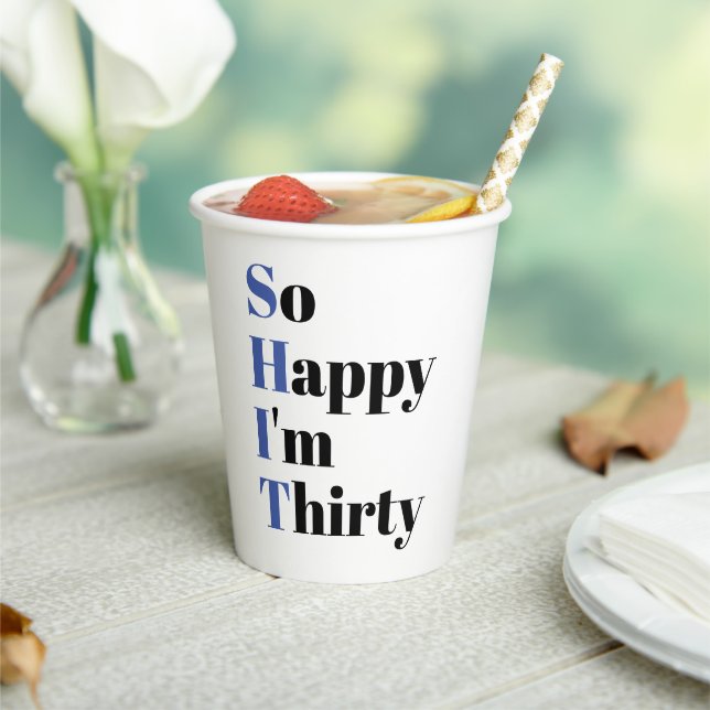 So Happy I'm Thirty Funny 30th Birthday Party Paper Cups (Insitu)