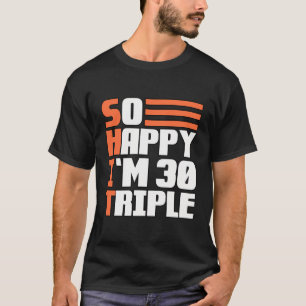 So Happy I'M Thirty Triple 90Th Birthday T-Shirt