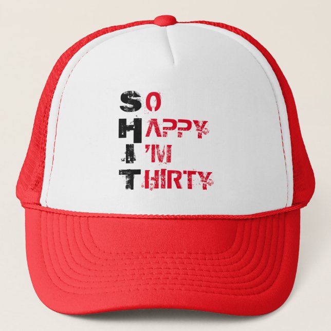 SO HAPPY I'M THIRTY  TRUCKER HAT (Front)