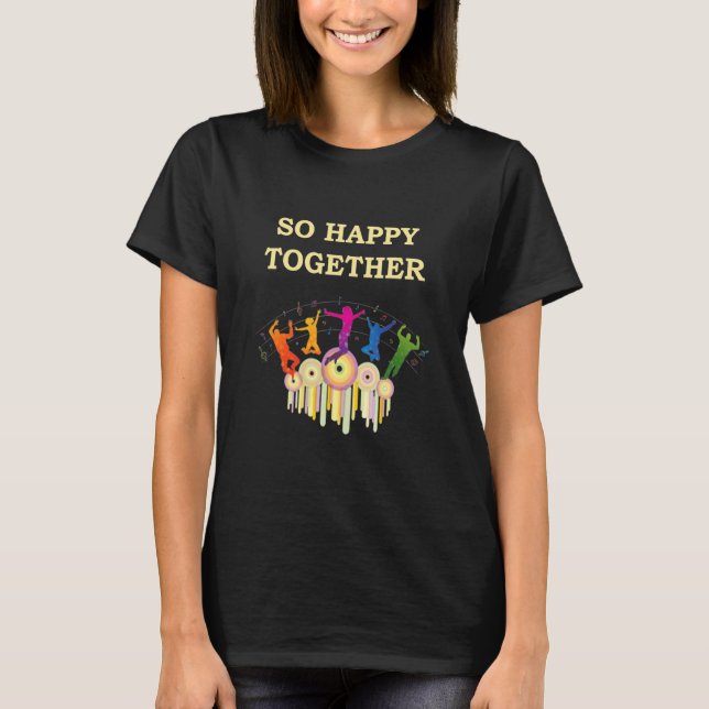 So Happy Together Music Team Happy Birthday Cute T-Shirt (Front)