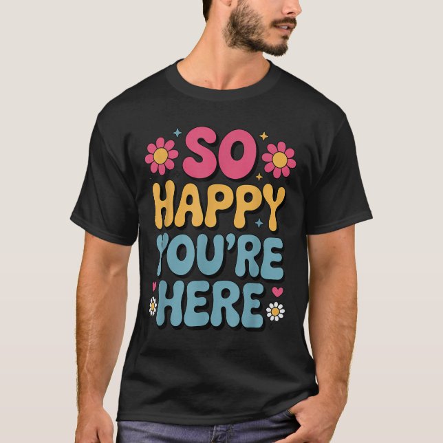 So Happy You’re Here Groovy Retro Sitivity Women T T-Shirt (Front)