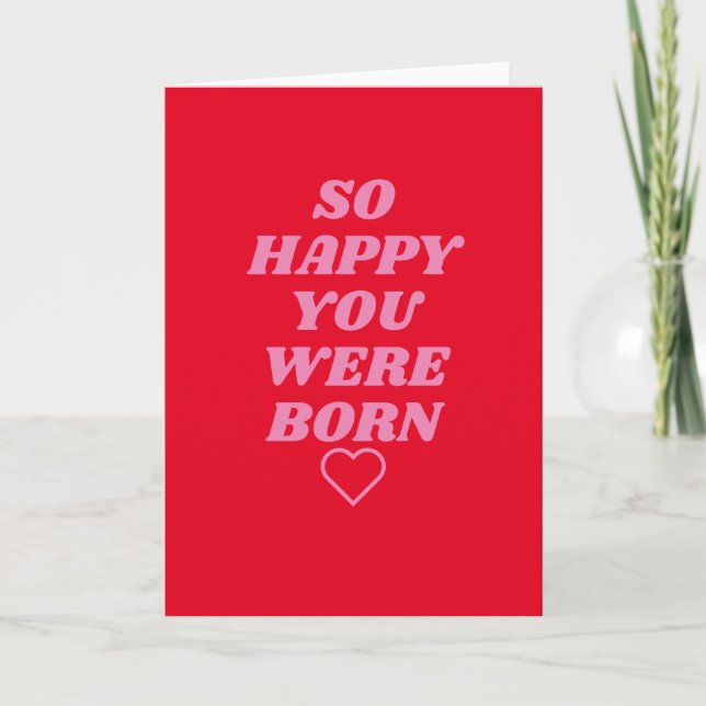 So happy you were born Birthday Card (Front)