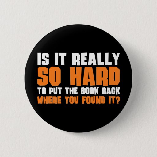 Image of So Hard To Put The Book Back Where You Found It 6 Cm Round Badge