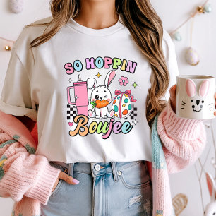 So Hoppin’ Boujee Easter Tee; Cute Trendy Bunny T-Shirt