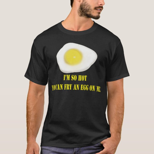 So Hot Fried Egg T-Shirt (Front)