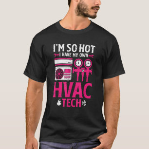 So Hot I Have My HVAC Tech Funny HVAC Tech Wife Wo T-Shirt