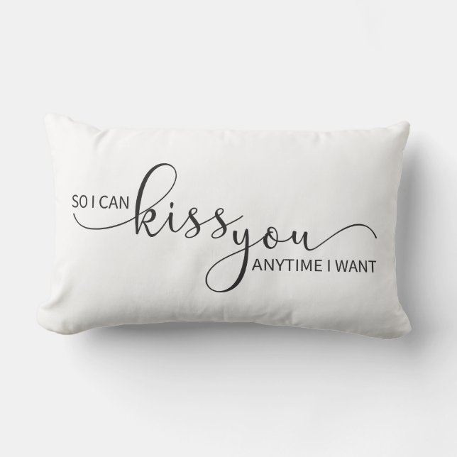 So I Can Kiss You Anytime I Want Lumbar Cushion (Front)