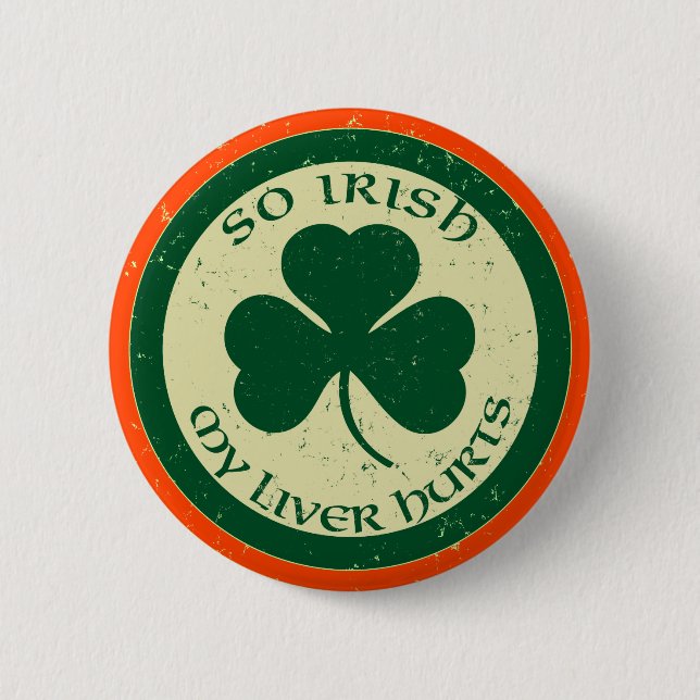 So Irish My Liver Hurts Button (Front)