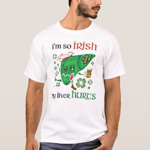 So Irish my liver hurts T-Shirt