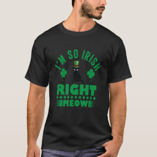 So Irish Right Meow St Patricks Day Cute Cat 1 T-Shirt