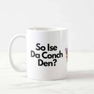 So Ise Da Conch Den Bahamas Caribbean Coffee Mug