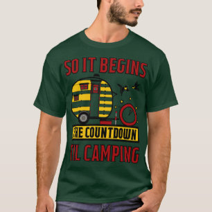 so it begins the countdown til camping T-Shirt