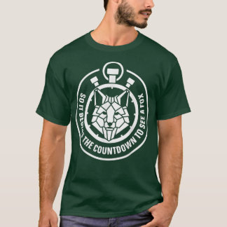 So it begins the countdown to see a fox T-Shirt