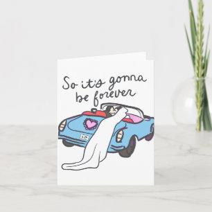 So It’s Gonna Be Forever Bride And Groom  Card