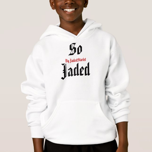 So Jaded, By JadedStarlet  Hoodie (Front)