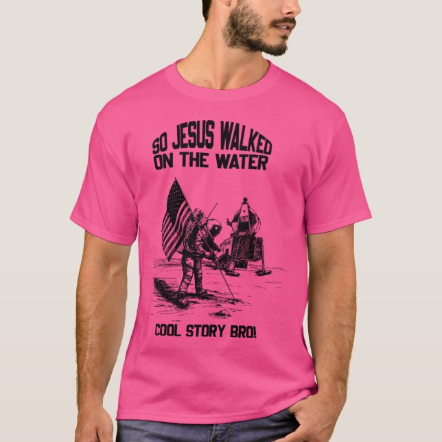 So Jesus On The Water Cool Story Bro T-Shirt (Front)