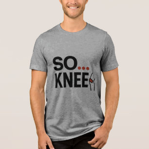 So KNEE Funny Pun Graphic T-Shirt Tri-Blend Shirt