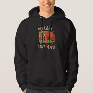 So Lazy Can't Move Red Panda Bear Whisperer Wildli Hoodie