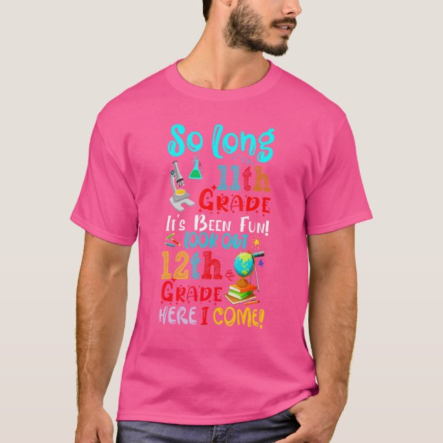 So Long 11th Grade It's Been Fun Look Out 12th Gra T-Shirt (Front)