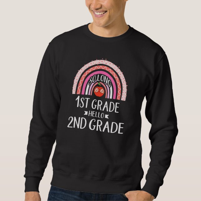 SO LONG 1ST GRADE HELLO 2ND GRADE Rainbow Teacher  Sweatshirt (Front)