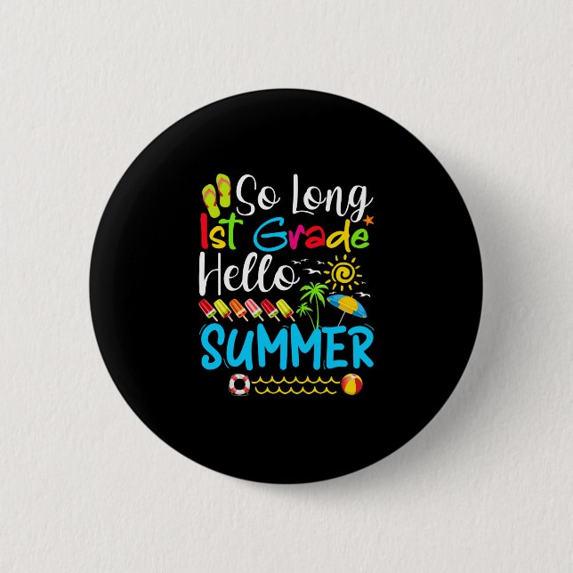 So Long 1st Grade Hello Summer Last Day Of School. 6 Cm Round Badge (Front)