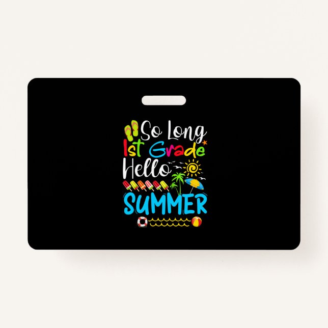 So Long 1st Grade Hello Summer Last Day Of School. ID Badge (Front)