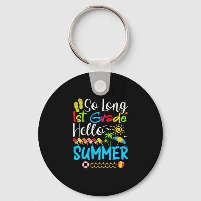 So Long 1st Grade Hello Summer Last Day Of School. Key Ring (Front)