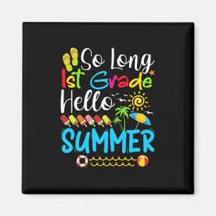 So Long 1st Grade Hello Summer Last Day Of School. Magnet