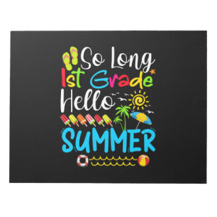 So Long 1st Grade Hello Summer Last Day Of School. Notepad
