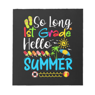 So Long 1st Grade Hello Summer Last Day Of School. Notepad