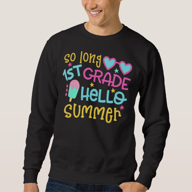 So Long 1st Grade Hello Summer Last Day Of School  Sweatshirt (Front)