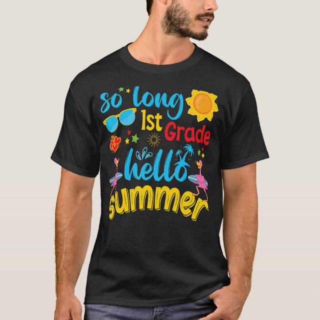 So Long 1st Grade Hello Summer Last Day Of School  T-Shirt (Front)