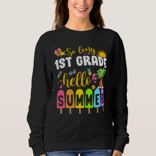 So Long 1st Grade Hello Summer Popsicle Ice Cream  Sweatshirt