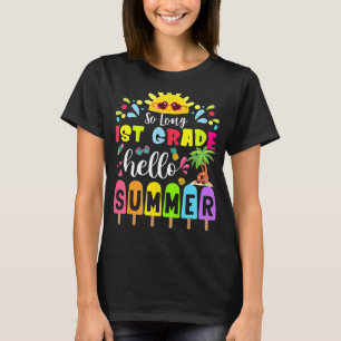 So Long 1st Grade Hello Summer Teacher Student 1 T-Shirt