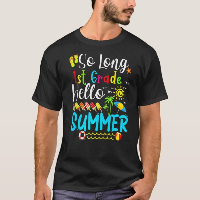 So Long 1st Grade Hello Summer Teacher Student Kid T-Shirt (Front)