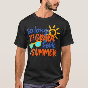 SO LONG 1st GRADE HELLO SUMMER Teacher Student Kid T-Shirt